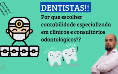 DENTISTAS, Por que Escolher Contabilidade Especializada em Clínicas e Consultórios Odontológicos?