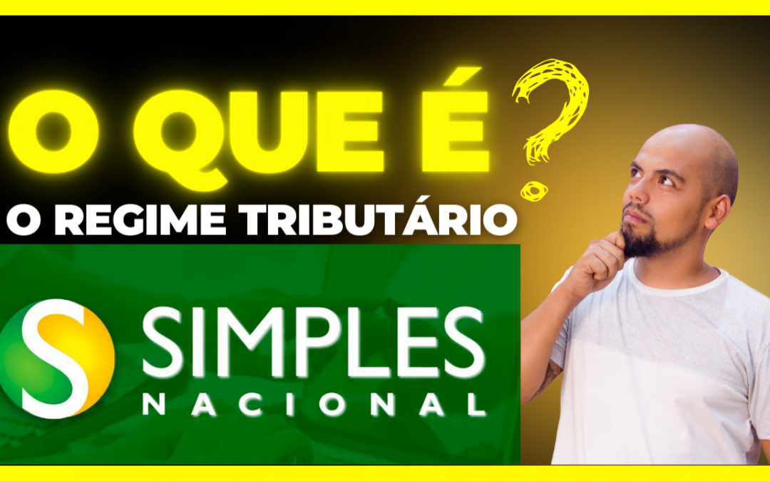 O que é Regime Tributário Simples Nacional